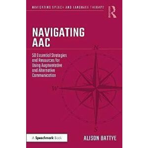 Navigating AAC. 50 Essential Strategies and Resources for Using Augmentative and Alternative Communication, Paperback - *** imagine