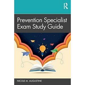 Prevention Specialist Exam Study Guide, Paperback - Nicole M. Augustine imagine