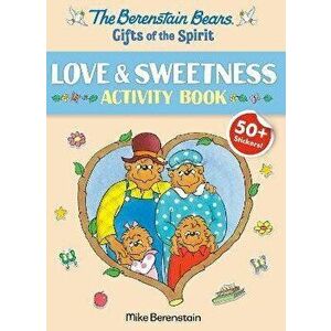Berenstain Bears Gifts Of The Spirit Love & Sweetness Activity Book, Paperback - Mike Berenstain imagine
