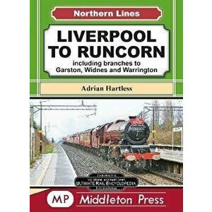 Liverpool To Runcorn. including branches to Garston, Widnes and Warrington., Hardback - Adrian Hartless imagine