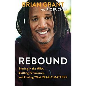 Rebound. Soaring in the NBA, Battling Parkinson's, and Finding What Really Matters, Paperback - Ric Bucher imagine