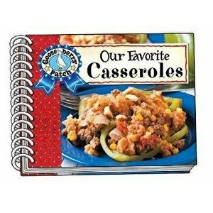 Our Favorite Casserole Recipes, Spiral Bound - Gooseberry Patch imagine