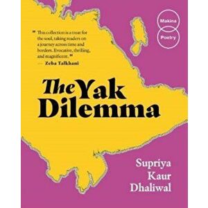 The Yak Dilemma, Paperback - Supriya Kaur Dhaliwal imagine
