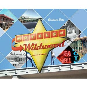 Motels of Wildwood: Postwar to Present, Hardback - Jackson Betz imagine