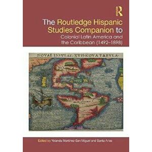The Routledge Hispanic Studies Companion to Colonial Latin America and the Caribbean (1492-1898), Paperback - *** imagine