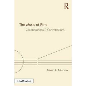 The Music of Film. Collaborations and Conversations, Paperback - Steven Saltzman imagine