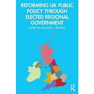 Reforming UK Public Policy Through Elected Regional Government, Paperback - *** imagine