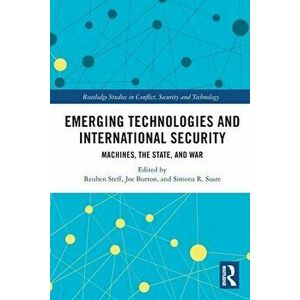 Emerging technologies and international security. Machines, the state, and war, Paperback - *** imagine