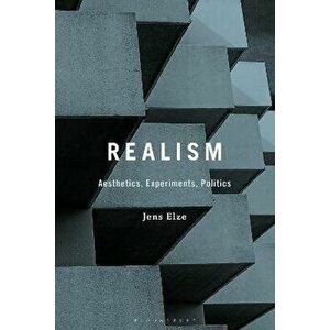 Realism: Aesthetics, Experiments, Politics, Hardback - *** imagine