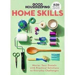 Good Housekeeping Home Skills. Master Your Domain with Practical Solutions to Everyday Challenges, Hardback - *** imagine