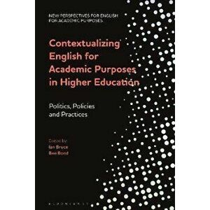 Contextualizing English for Academic Purposes in Higher Education. Politics, Policies and Practices, Hardback - *** imagine