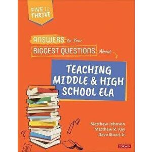 Answers to Your Biggest Questions About Teaching Middle and High School ELA. Five to Thrive [series], Paperback - Dave Stuart imagine