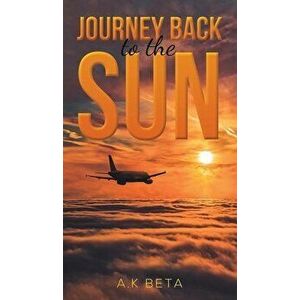 JOURNEY BACK TO THE SUN, Hardback - A.K BETA imagine