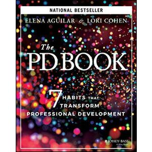 The PD Book: 7 Habits that Transform Professional Development, Paperback - E Aguilar imagine