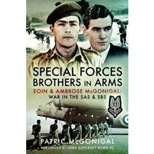 Special Forces Brothers in Arms. Eoin and Ambrose McGonigal: War in the SAS and SBS, Hardback - Patric McGonigal imagine