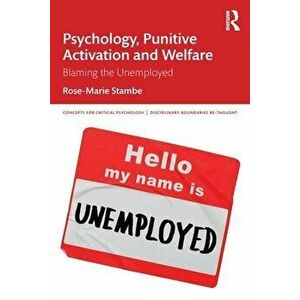 Psychology, Punitive Activation and Welfare. Blaming the Unemployed, Paperback - Rose-Marie Stambe imagine