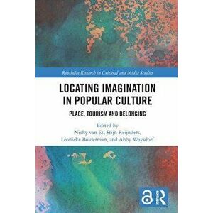 Locating Imagination in Popular Culture. Place, Tourism and Belonging, Paperback - *** imagine