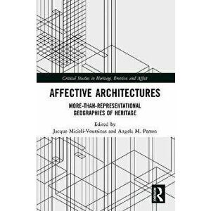 Affective Architectures. More-Than-Representational Geographies of Heritage, Paperback - *** imagine