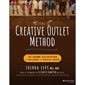 The Creative Outlet Method - At-Home Activities for Children with Special Needs, Paperback - J Levy imagine