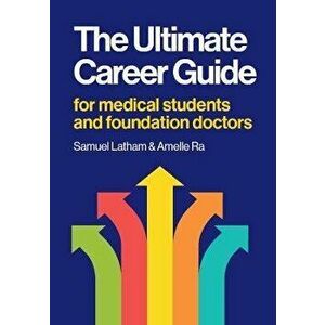 The Ultimate Career Guide. For medical students and foundation doctors, Paperback - Amelle Ra imagine