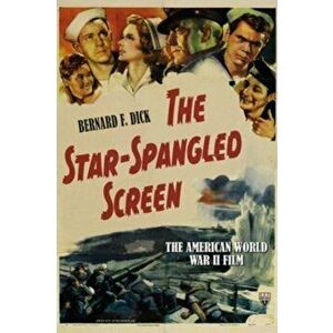 The Star-Spangled Screen, updated and expanded edition, Paperback - Bernard F. Dick imagine