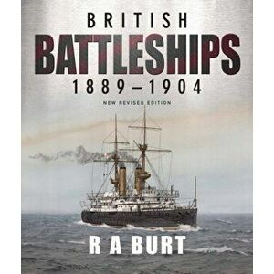 British Battleships 1889 1904, Paperback - R A Burt imagine