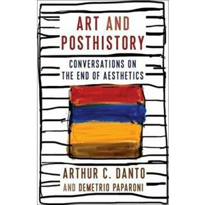 Art and Posthistory. Conversations on the End of Aesthetics, Hardback - Demetrio Paparoni imagine