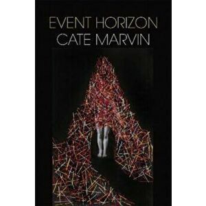 Event Horizon, Paperback - Cate Marvin imagine