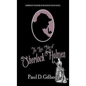 The Lost Files of Sherlock Holmes, Hardback - Paul D Gilbert imagine