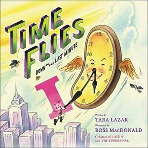 Time Flies. Down to the Last Minute, Hardback - Tara Lazar imagine