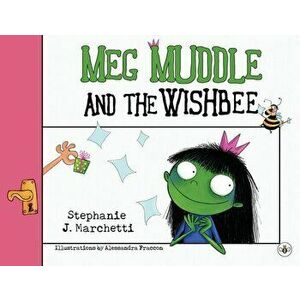 Meg Muddle and the Wishbee, Paperback - Stephanie J. Marchetti imagine