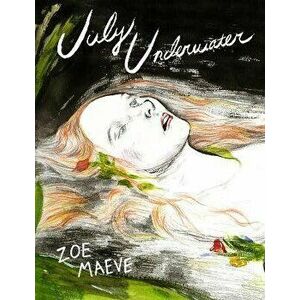 July Underwater, Paperback - Zoe Maeve imagine