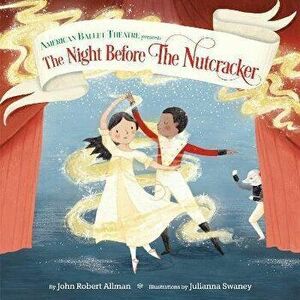 The Night Before the Nutcracker (American Ballet Theatre), Hardback - Julianna Swaney imagine
