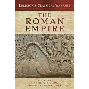 Religion & Classical Warfare: The Roman Empire, Hardback - Christopher Matthew imagine
