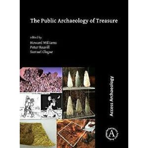 The Public Archaeology of Treasure, Paperback - *** imagine