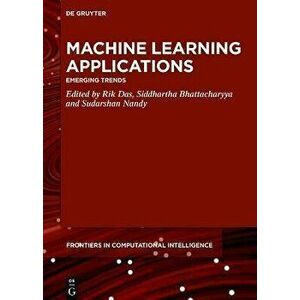 Machine Learning Applications. Emerging Trends, Paperback - *** imagine