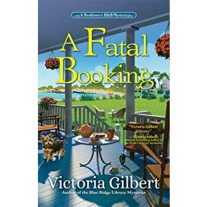 A Fatal Booking. A Booklover's B&B Mystery, Hardback - Victoria Gilbert imagine