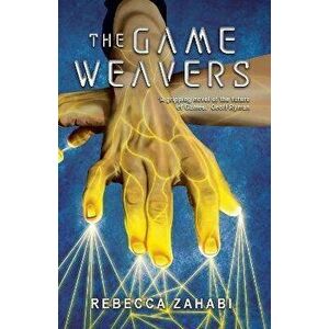 The Game Weavers, Paperback - Rebecca Zahabi imagine