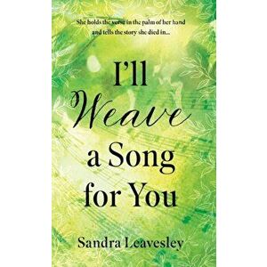 I'll Weave a Song for You, Paperback - Sandra Leavesley imagine
