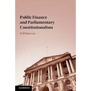 Public Finance and Parliamentary Constitutionalism, Paperback - *** imagine