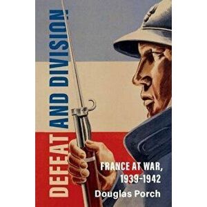 Defeat and Division. France at War, 1939-1942, Hardback - *** imagine