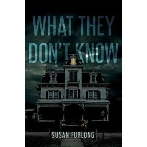 What They Don't Know, Paperback - Susan Furlong imagine