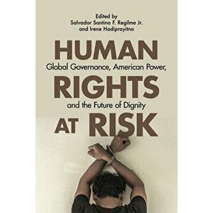 Human Rights at Risk. Global Governance, American Power, and the Future of Dignity, Paperback - Oumar Ba imagine
