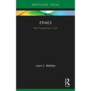 Ethics. New Trajectories in Law, Paperback - Louis Wolcher imagine