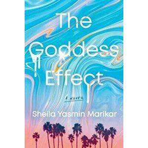 The Goddess Effect. A Novel, Hardback - Sheila Yasmin Marikar imagine