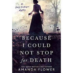 Because I Could Not Stop For Death, Paperback - Amanda Flower imagine
