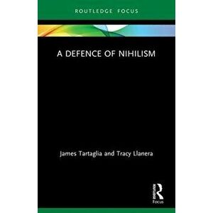 A Defence of Nihilism, Paperback - Tracy Llanera imagine