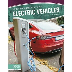 Focus on Current Events: Electric Vehicles, Paperback - Kristina Lyn Heitkamp imagine