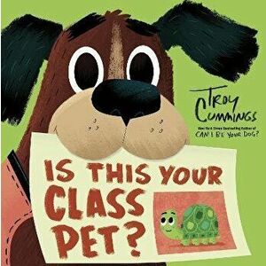 Is This Your Class Pet?, Hardback - Troy Cummings imagine