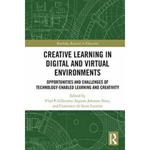 Creative Learning in Digital and Virtual Environments. Opportunities and Challenges of Technology-Enabled Learning and Creativity, Paperback - *** imagine